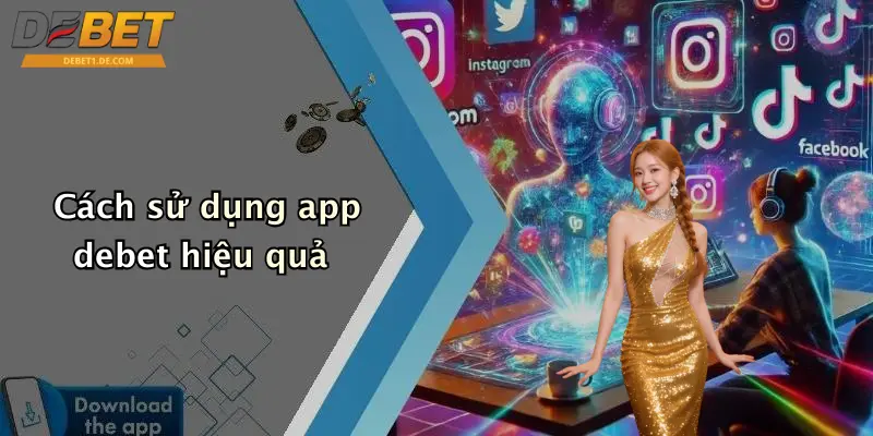 Cách sử dụng app debet hiệu quả