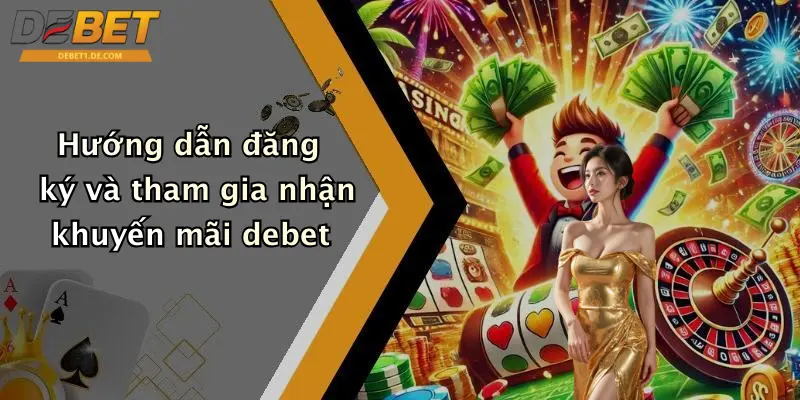 Hướng dẫn đăng ký và tham gia nhận khuyến mãi debet